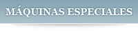Maquinas Especiales